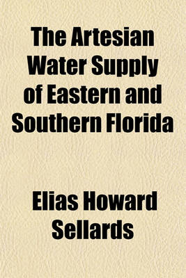 Book cover for The Artesian Water Supply of Eastern and Southern Florida