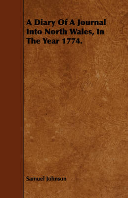 Book cover for A Diary Of A Journal Into North Wales, In The Year 1774.