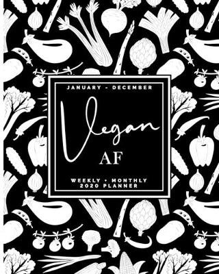 Book cover for Vegan AF - January - December - Weekly + Monthly 2020 Planner