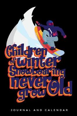 Book cover for Children of Winter Snowboarding Never Grow Old