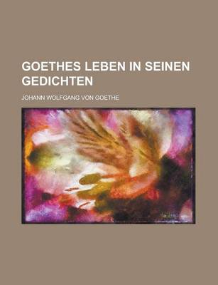 Book cover for Goethes Leben in Seinen Gedichten