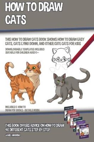 Cover of How to Draw Cats (This How to Draw Cats Book Shows How to Draw Easy Cats, Cats Lying Down, and Other Cute Cats for Kids)