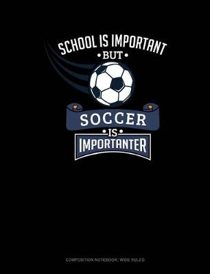 Cover of School Is Important But Soccer Is Importanter