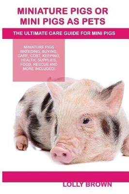 Book cover for Miniature Pigs Or Mini Pigs as Pets