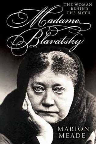 Cover of Madame Blavatsky: The Woman Behind the Myth