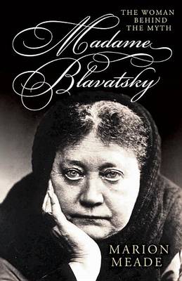 Book cover for Madame Blavatsky: The Woman Behind the Myth