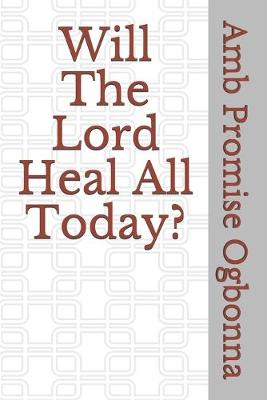 Cover of Will The Lord Heal All Today?