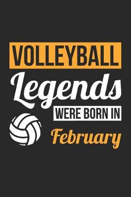 Book cover for Volleyball Notebook - Volleyball Legends Were Born In February - Volleyball Journal - Birthday Gift for Volleyball Player