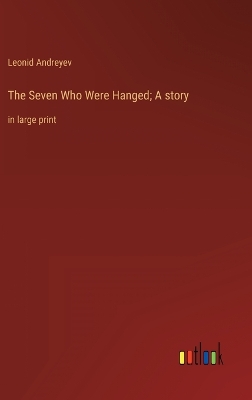 Book cover for The Seven Who Were Hanged; A story