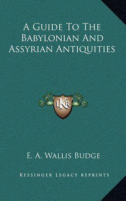 Book cover for A Guide to the Babylonian and Assyrian Antiquities