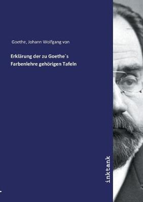 Book cover for Erklarung der zu Goethes Farbenlehre gehoerigen Tafeln