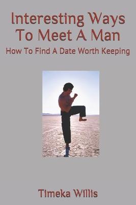 Book cover for Interesting Ways To Meet A Man