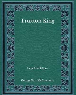 Book cover for Truxton King - Large Print Edition