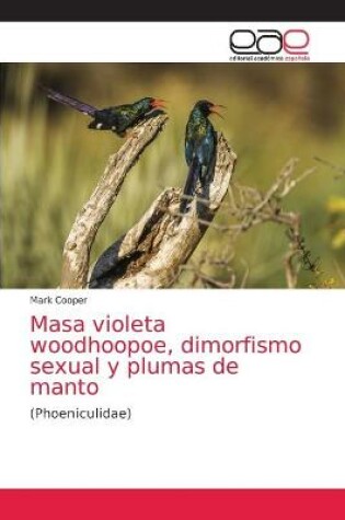 Cover of Masa violeta woodhoopoe, dimorfismo sexual y plumas de manto