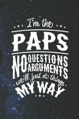 Cover of I'm The Paps No Question No Arguments We'll Just Do Things My Way