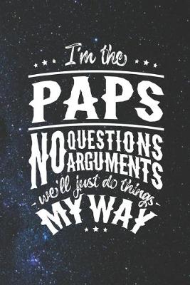 Book cover for I'm The Paps No Question No Arguments We'll Just Do Things My Way