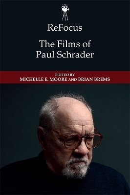 Book cover for 234mm x 156mm 272 pages 24 b&w illustration(s) ReFocus: The American Directors Series Published June 2020  ISBN Hardback: 9781474462037 Recommend to your Librarian  Request a Review Copy  ReFocus: The Films of Paul Schrader