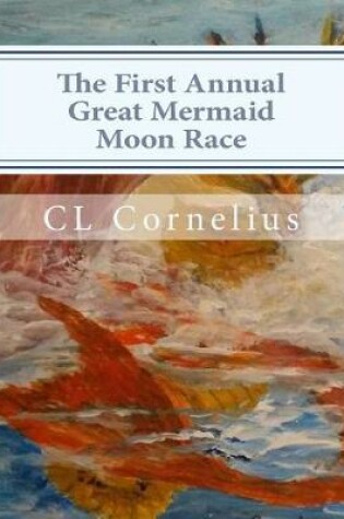Cover of The First Annual Great Mermaid Moon Race