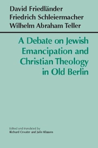 Cover of A Debate on Jewish Emancipation and Christian Theology in Old Berlin