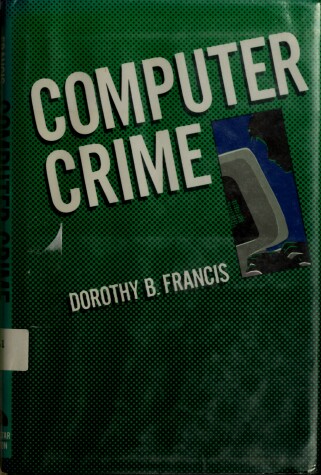 Book cover for Francis Dorothy B. : Computer Crime (Hbk)