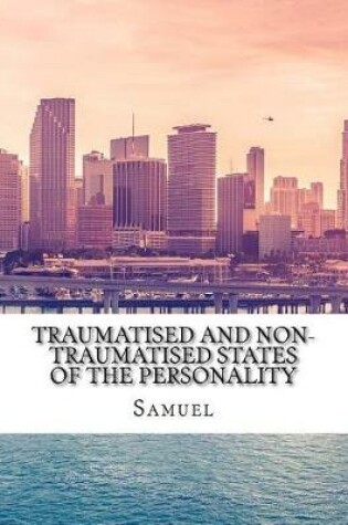 Cover of Traumatised and Non-Traumatised States of the Personality