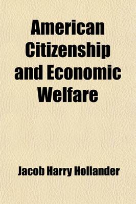 Book cover for American Citizenship and Economic Welfare; The Weil Lectures, 1919