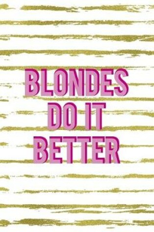 Cover of Blondes Do It Better