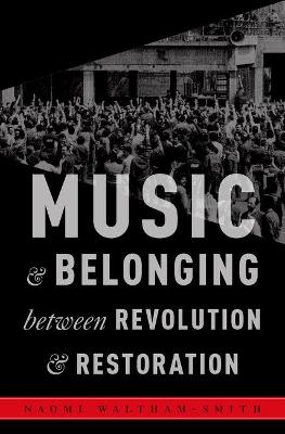 Book cover for Music and Belonging Between Revolution and Restoration