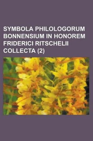 Cover of Symbola Philologorum Bonnensium in Honorem Friderici Ritschelii Collecta (2 )