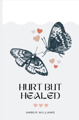 Cover of Hurt But Healed