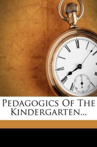 Cover of Pedagogics of the Kindergarten...