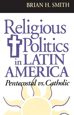 Cover of Religious Politics in Latin America, Pentecostal vs. Catholic