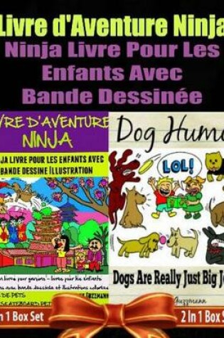 Cover of Livre d'Aventure Ninja: Ninja Livre Pour Les Enfants: Livre de Pet Box Set