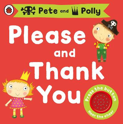 Cover of Please and Thank You: A Pirate Pete and Princess Polly book