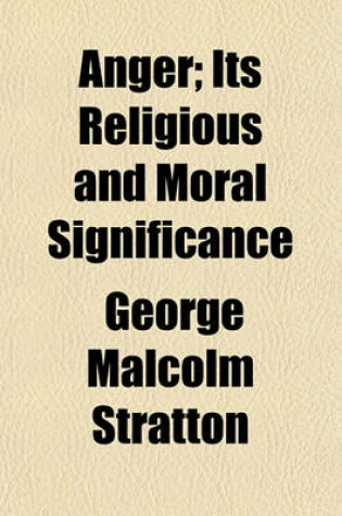 Cover of Anger; Its Religious and Moral Significance