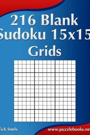 Cover of 216 Blank Sudoku 15x15 Grids