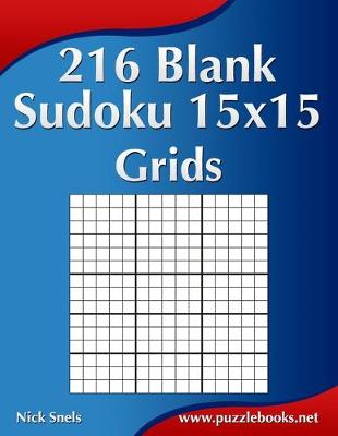 Book cover for 216 Blank Sudoku 15x15 Grids