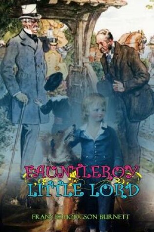 Cover of LITTLE LORD FAUNTLEROY BY FRANCES HODGSON BURNETT ( Classic Edition Illustrations )