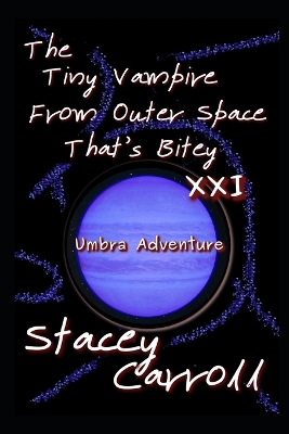 Cover of The Tiny Vampire From Outer Space That's Bitey XXI