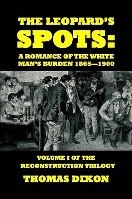 Book cover for The Leopard's Spots: A Romance of the White Man's Burden 1865-1900