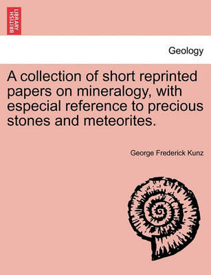 Book cover for A Collection of Short Reprinted Papers on Mineralogy, with Especial Reference to Precious Stones and Meteorites.