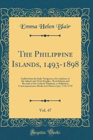 Cover of The Philippine Islands, 1493-1898, Vol. 47