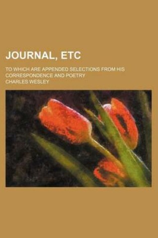 Cover of Journal, Etc Volume 2; To Which Are Appended Selections from His Correspondence and Poetry