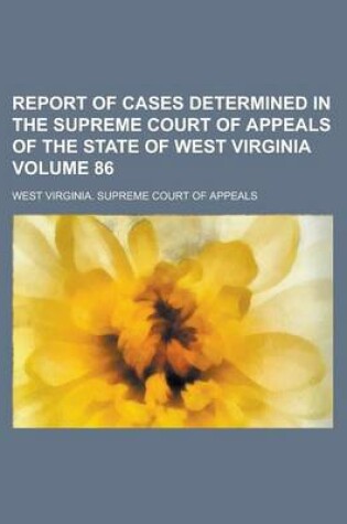 Cover of Report of Cases Determined in the Supreme Court of Appeals of the State of West Virginia Volume 86