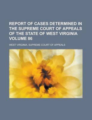 Book cover for Report of Cases Determined in the Supreme Court of Appeals of the State of West Virginia Volume 86