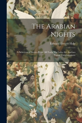 Book cover for The Arabian Nights; a Selection of Stories From Alif Laila Wa Laila, the Arabian Nights' Entertainment