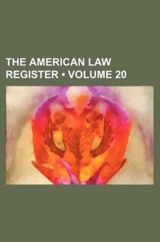 Cover of The American Law Register (Volume 20)