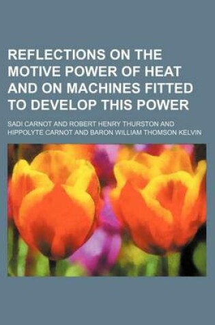 Cover of Reflections on the Motive Power of Heat and on Machines Fitted to Develop This Power