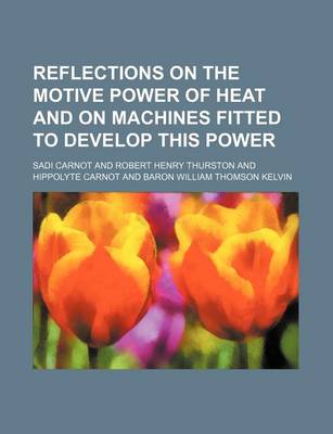 Book cover for Reflections on the Motive Power of Heat and on Machines Fitted to Develop This Power