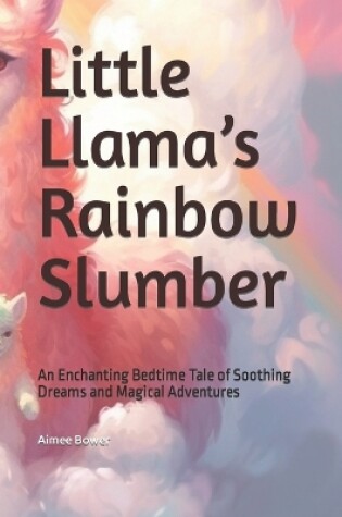 Cover of Little Llama's Rainbow Slumber